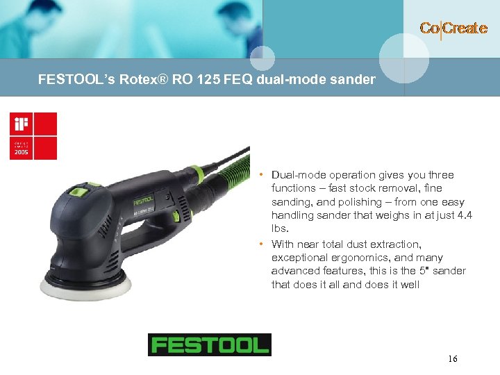 FESTOOL’s Rotex® RO 125 FEQ dual-mode sander • Dual-mode operation gives you three functions