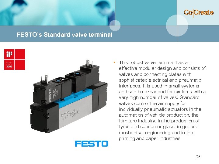 FESTO’s Standard valve terminal • This robust valve terminal has an effective modular design