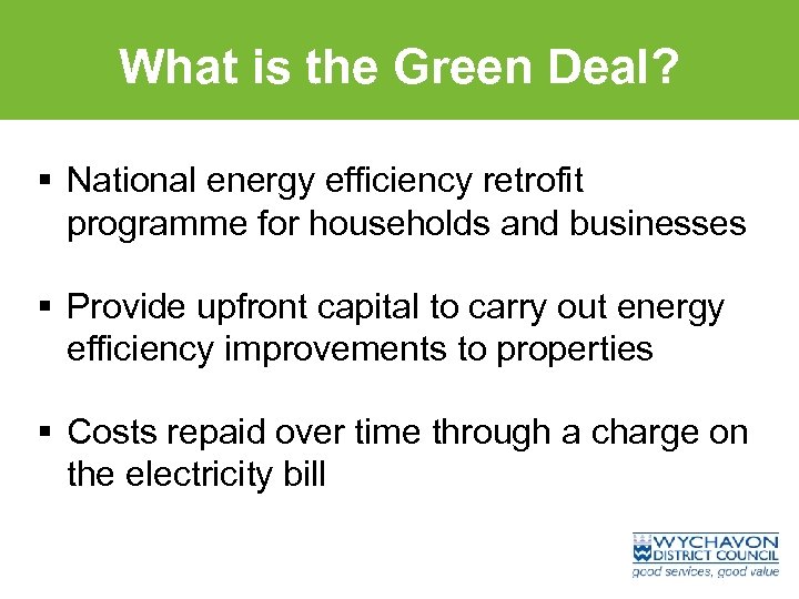 What is the Green Deal? § National energy efficiency retrofit programme for households and