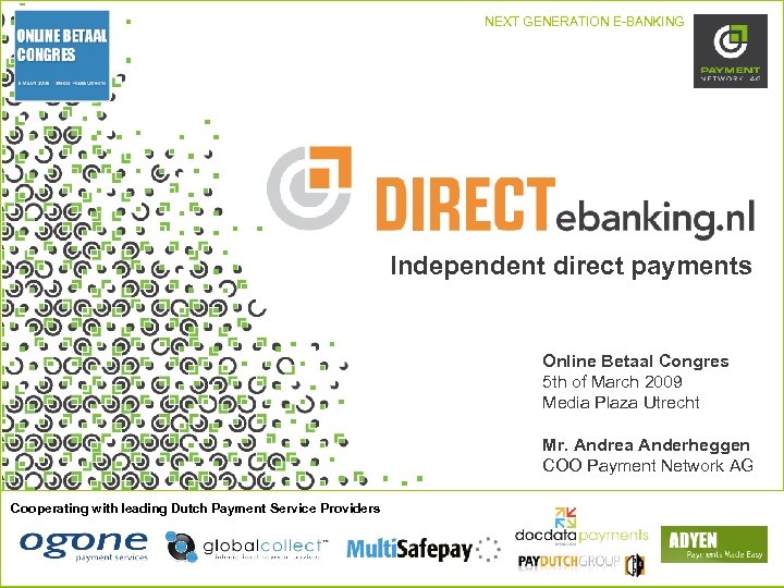 e. PAYMENT - NEXT GENERATION E-BANKING Independent direct payments Online Betaal Congres 5 th