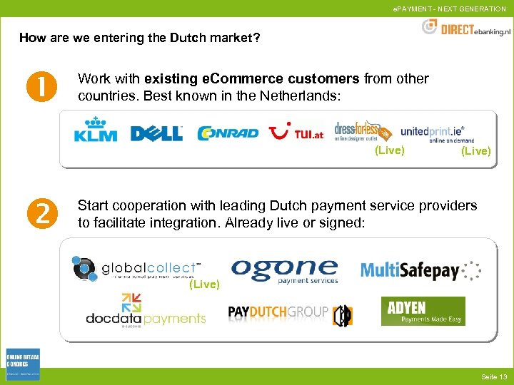 e. PAYMENT - NEXT GENERATION How are we entering the Dutch market? Work with
