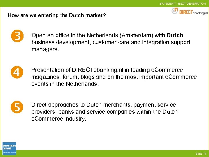 e. PAYMENT - NEXT GENERATION How are we entering the Dutch market? Open an