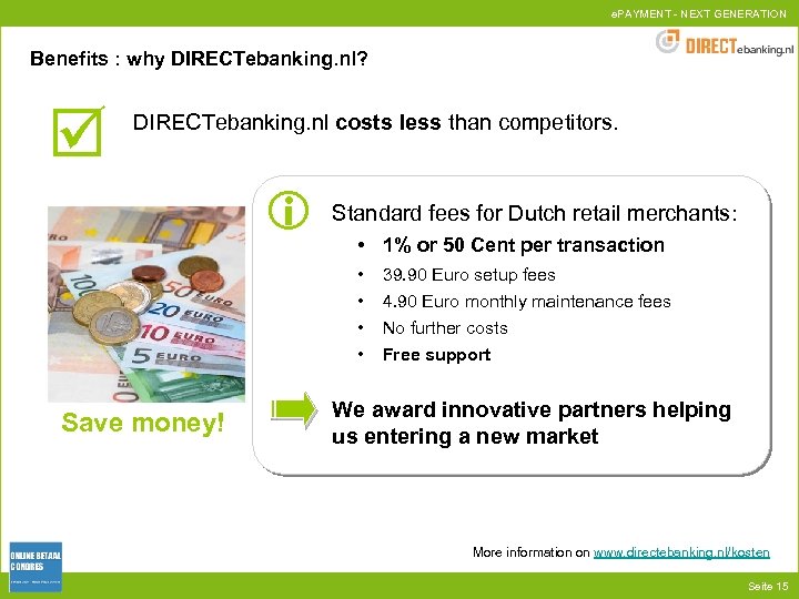 e. PAYMENT - NEXT GENERATION Benefits : why DIRECTebanking. nl? DIRECTebanking. nl costs less