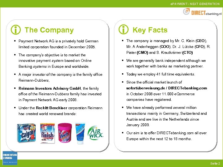 e. PAYMENT - NEXT GENERATION The Company § Payment Network AG is a privately