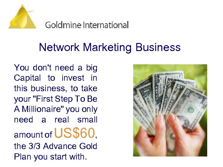 Network Marketing Business You don't need a big Capital to invest in this business,