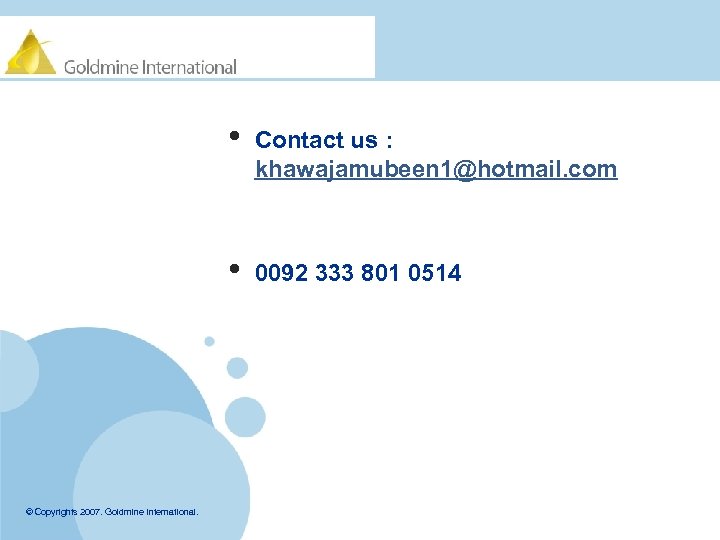 Company LOGO • • www. company. com © Copyrights 2007. Goldmine International. Contact us