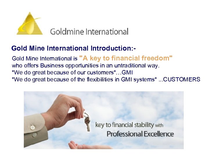 Gold Mine International Introduction: Gold Mine International is "A key to financial freedom" who
