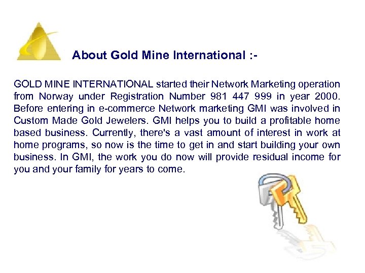 About Gold Mine International : GOLD MINE INTERNATIONAL started their Network Marketing operation from