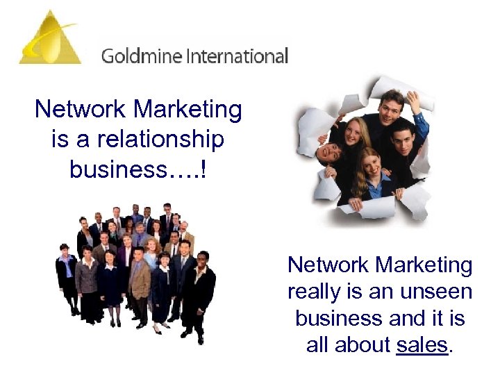 Network Marketing is a relationship business…. ! Network Marketing really is an unseen business