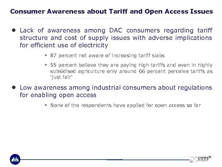 Consumer Awareness about Tariff and Open Access Issues ● Lack of awareness among DAC