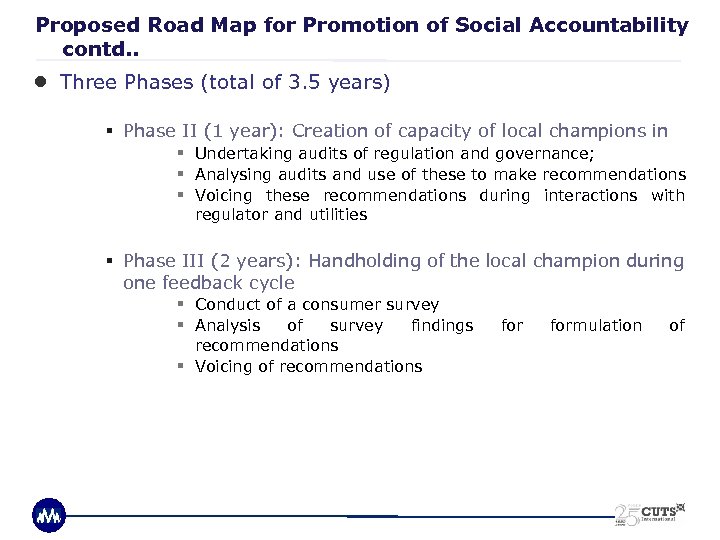 Proposed Road Map for Promotion of Social Accountability contd. . ● Three Phases (total
