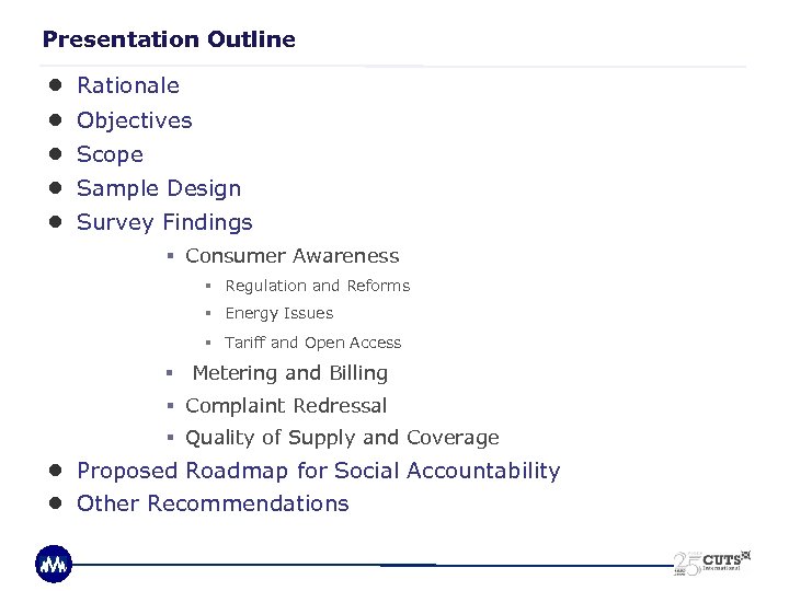 Presentation Outline ● ● ● Rationale Objectives Scope Sample Design Survey Findings § Consumer