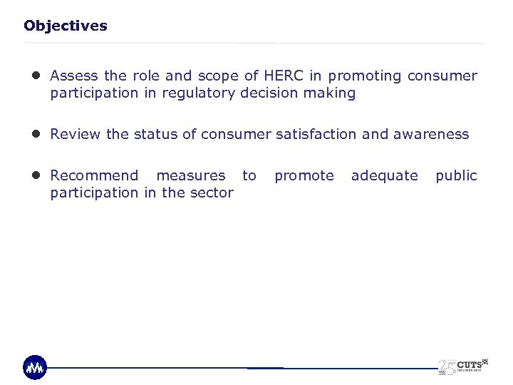 Objectives ● Assess the role and scope of HERC in promoting consumer participation in