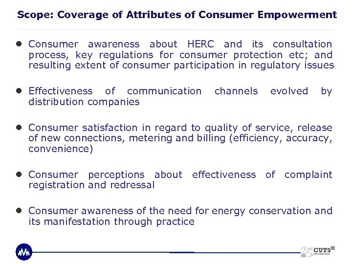 Scope: Coverage of Attributes of Consumer Empowerment ● Consumer awareness about HERC and its