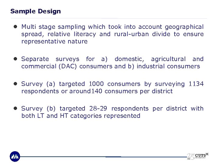 Sample Design ● Multi stage sampling which took into account geographical spread, relative literacy