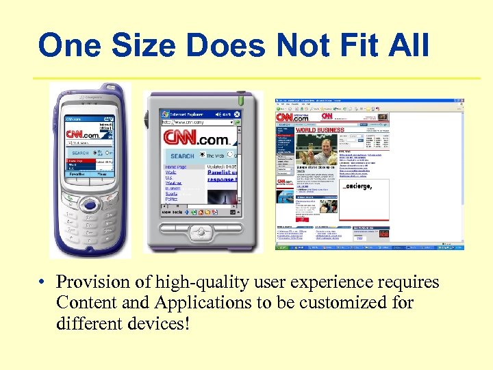One Size Does Not Fit All • Provision of high-quality user experience requires Content