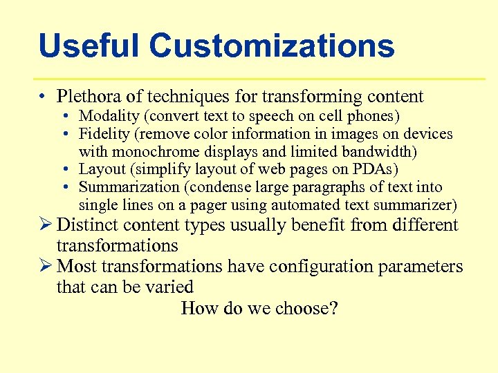 Useful Customizations • Plethora of techniques for transforming content • Modality (convert text to