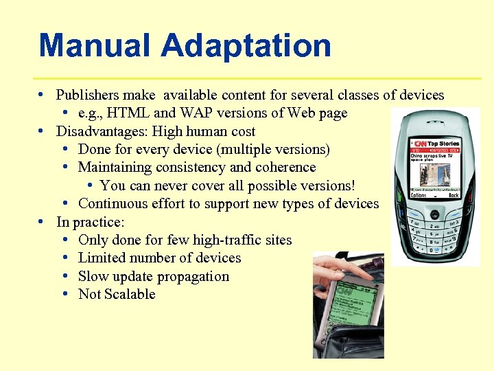 Manual Adaptation • Publishers make available content for several classes of devices • e.