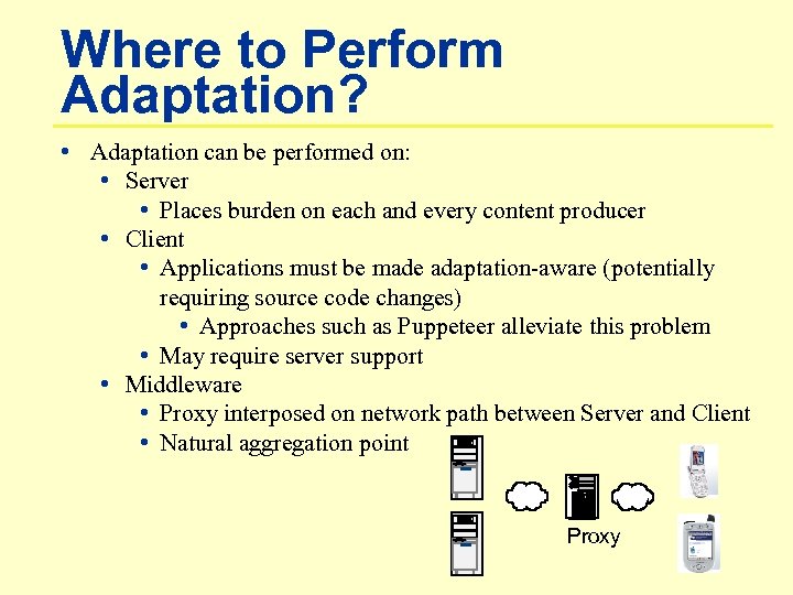 Where to Perform Adaptation? • Adaptation can be performed on: • Server • Places