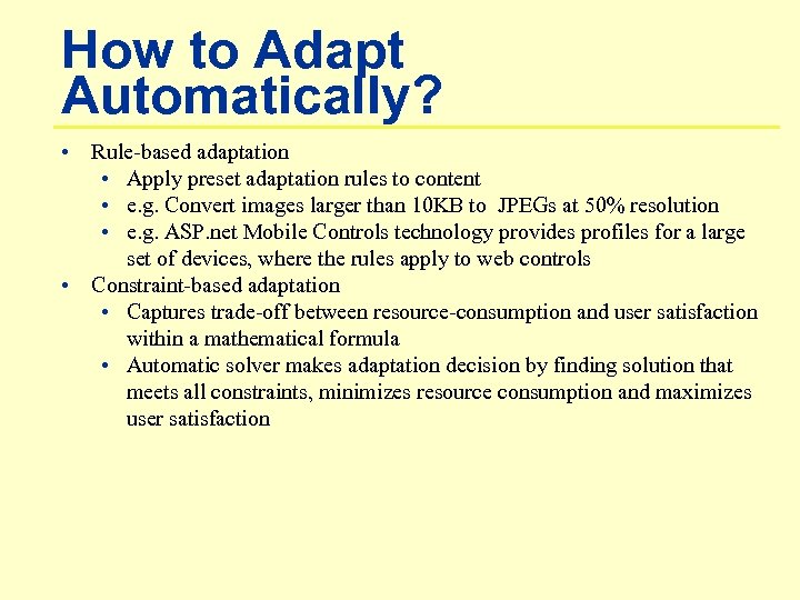 How to Adapt Automatically? • Rule-based adaptation • Apply preset adaptation rules to content
