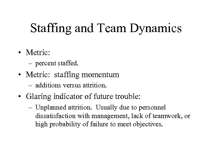 Staffing and Team Dynamics • Metric: – percent staffed. • Metric: staffing momentum –