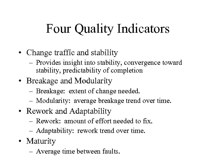 Four Quality Indicators • Change traffic and stability – Provides insight into stability, convergence