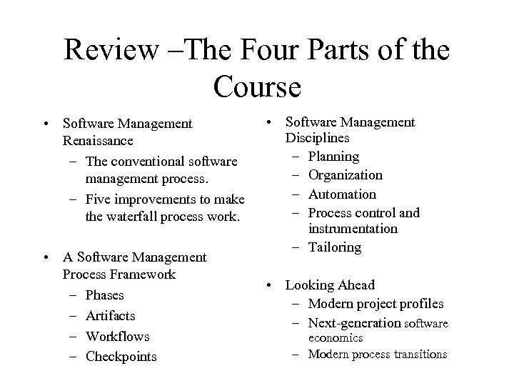 Review –The Four Parts of the Course • Software Management Renaissance – The conventional