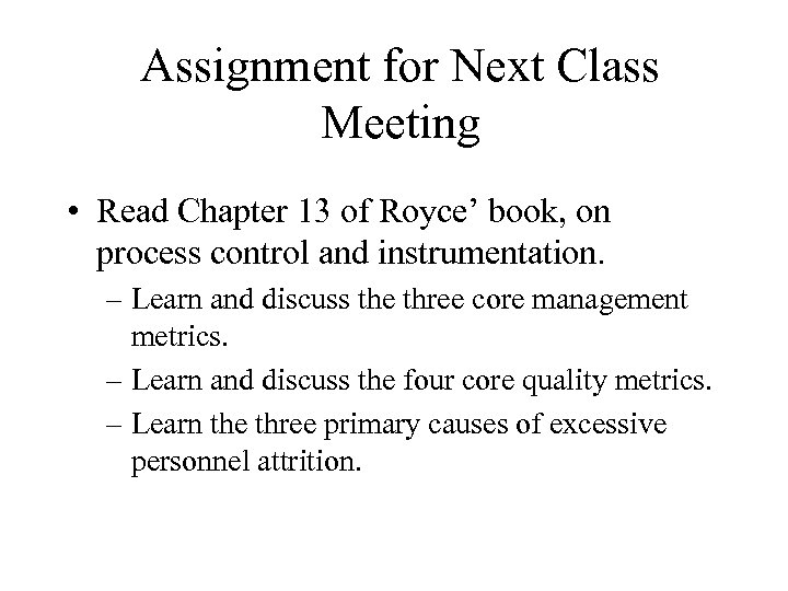 Assignment for Next Class Meeting • Read Chapter 13 of Royce’ book, on process