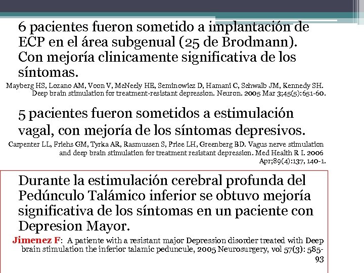 6 pacientes fueron sometido a implantación de ECP en el área subgenual (25 de