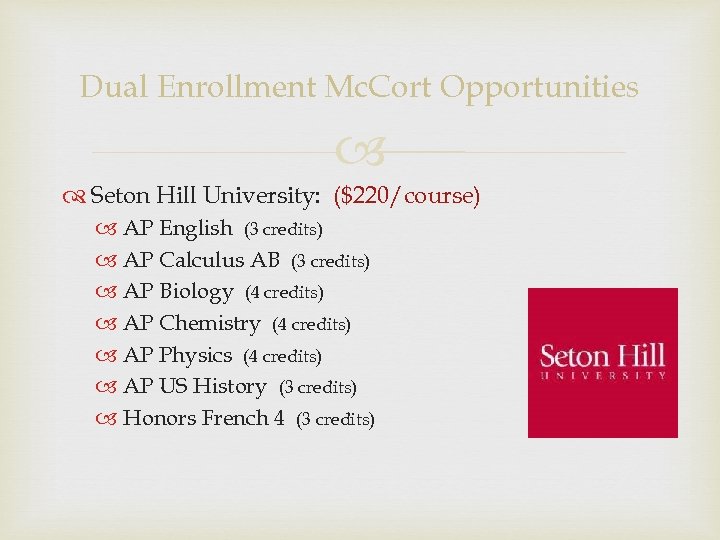 Dual Enrollment Mc. Cort Opportunities Seton Hill University: ($220/course) AP English (3 credits) AP