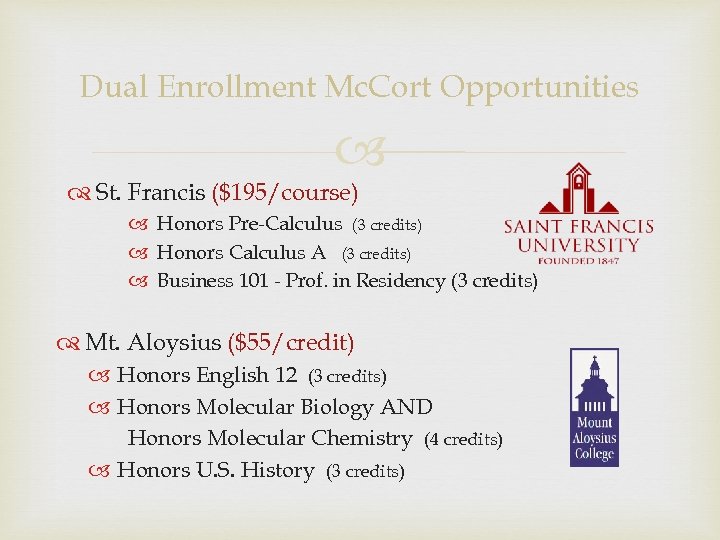 Dual Enrollment Mc. Cort Opportunities St. Francis ($195/course) Honors Pre-Calculus (3 credits) Honors Calculus
