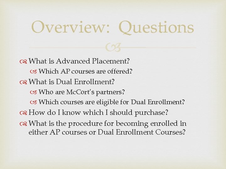 Overview: Questions What is Advanced Placement? Which AP courses are offered? What is Dual