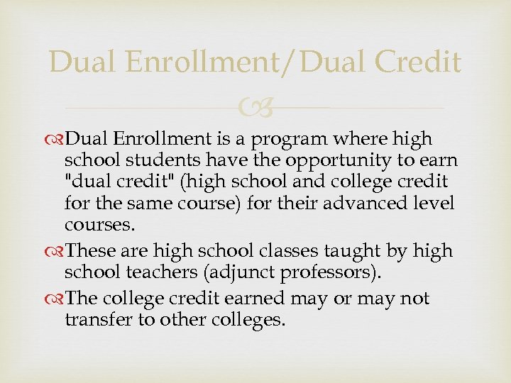 Dual Enrollment/Dual Credit Dual Enrollment is a program where high school students have the