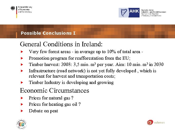Possible Conclusions I General Conditions in Ireland: Very few forest areas - in average