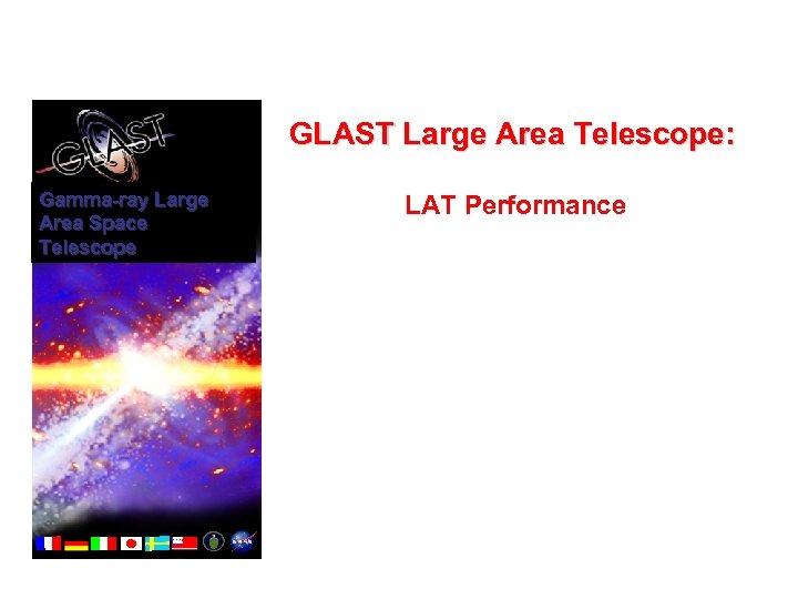 GLAST Large Area Telescope: Gamma-ray Large Area Space Telescope LAT Performance 