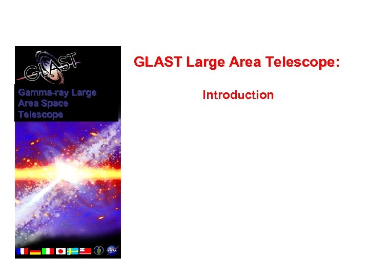 GLAST Large Area Telescope: Gamma-ray Large Area Space Telescope Introduction 