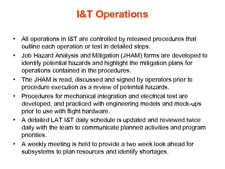 I&T Operations • All operations in I&T are controlled by released procedures that outline