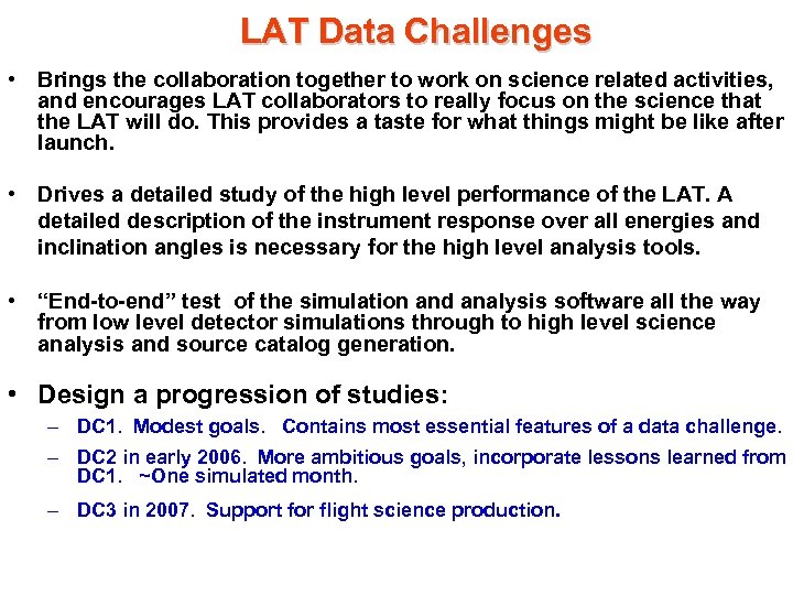 LAT Data Challenges • Brings the collaboration together to work on science related activities,