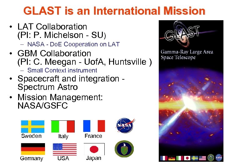 GLAST is an International Mission • LAT Collaboration (PI: P. Michelson - SU) –