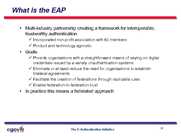 What is the EAP • Multi-industry partnership creating a framework for interoperable, trustworthy authentication