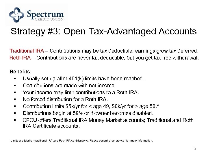 Strategy #3: Open Tax-Advantaged Accounts Traditional IRA – Contributions may be tax deductible, earnings