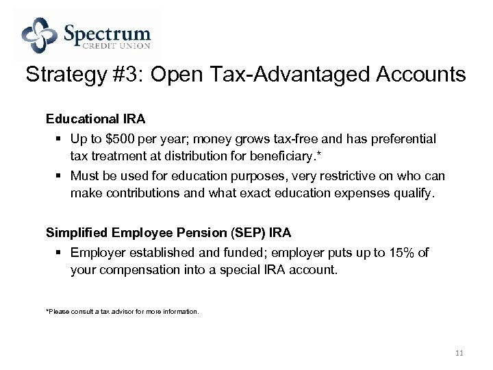 Strategy #3: Open Tax-Advantaged Accounts Educational IRA § Up to $500 per year; money