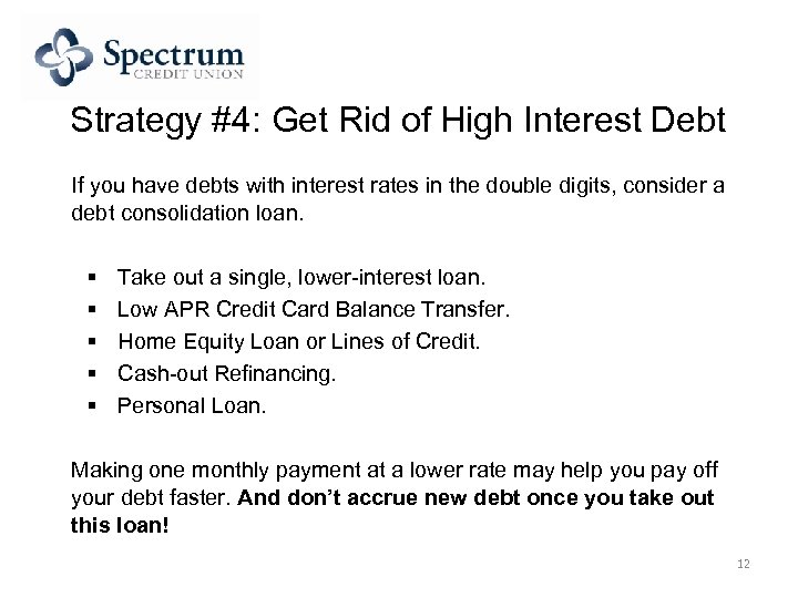 Strategy #4: Get Rid of High Interest Debt If you have debts with interest
