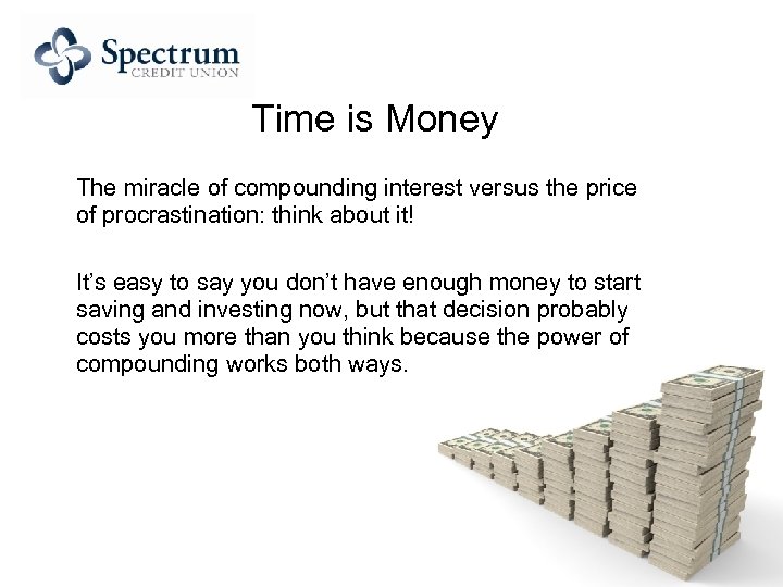 Time is Money The miracle of compounding interest versus the price of procrastination: think