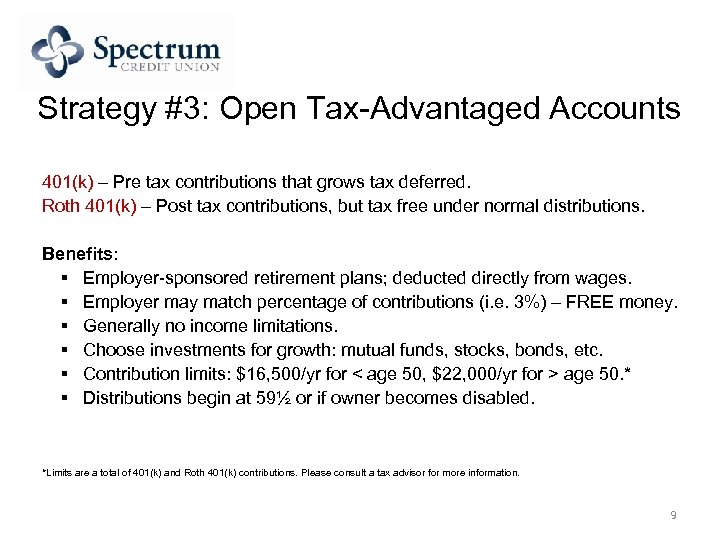 Strategy #3: Open Tax-Advantaged Accounts 401(k) – Pre tax contributions that grows tax deferred.