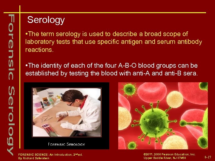 Serology • The term serology is used to describe a broad scope of laboratory