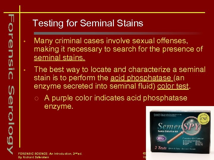 Testing for Seminal Stains • Many criminal cases involve sexual offenses, making it necessary
