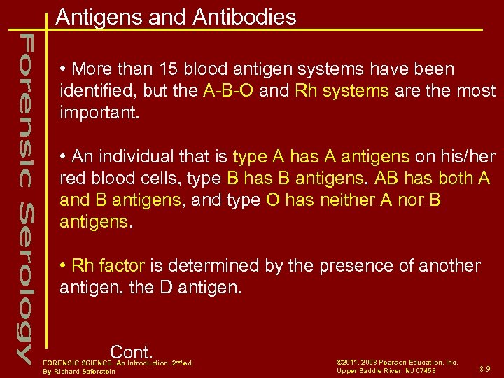 Antigens and Antibodies • More than 15 blood antigen systems have been identified, but