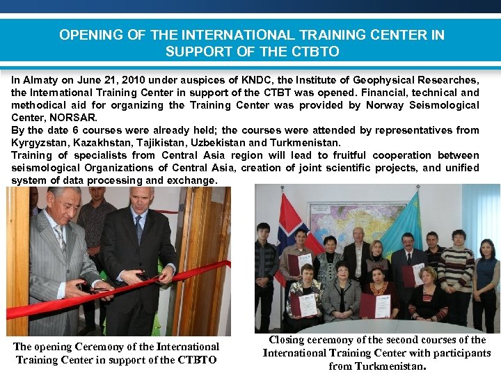 OPENING OF THE INTERNATIONAL TRAINING CENTER IN SUPPORT OF THE CTBTO In Almaty on