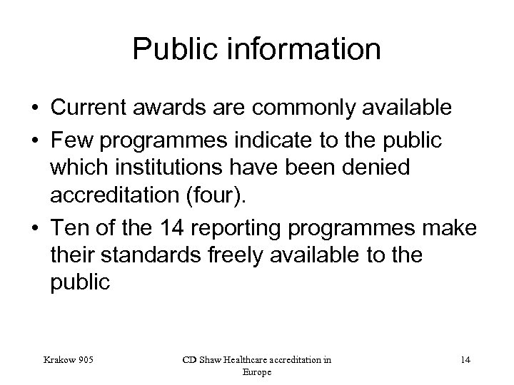 Public information • Current awards are commonly available • Few programmes indicate to the